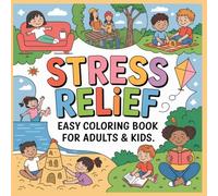 STRESS RELIEF: Easy Coloring Book -: Relax and Unwind with Bold, Easy Real-Life Moments, Everyday Happiness, Perfect for Adults & Kids (Bold & Easy Coloring Books)