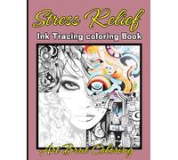 Stress Relief Ink Tracing Coloring Book: Rediscover Inspiration: Ink Tracing Coloring Book with Brut Art Elements
