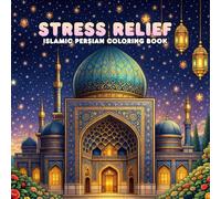 Stress relief Islamic persian coloring book: Stress relief coloring book with islamic persian motifs