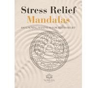 Stress Relief Mandalas: 100 Calming Mandalas for Stress Relief (Zen Harmony Collection)