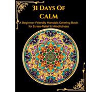 Stress Relief Mandalas: A Beginner-Friendly 31 Mandala Coloring Book