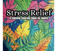 Stress Relief Mandalas: A Calming Coloring Book for Adults: Relax, De-Stress, and Reconnect with Nature Through Colorin