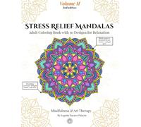 Stress Relief Mandalas: Adult Coloring Book with 50 Intricate Designs for Relaxation, Mindfulness & Art Therapy (Volume 2): A Beautiful Mandala ... Calm: A Time-Off Living Mandala Collection)