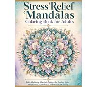 Stress Relief Mandalas Coloring Book for Adults: Bold & Relaxing Mandala Designs for Anxiety Relief, Mindfulness, Calm Focus, and Peaceful Coloring ... Scenes, Stained Glass and Mindful Patterns)