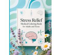 Stress Relief Medical Coloring Book for Adults and Teens: Relaxing Healthcare, Pharmacy, Anatomy and Nurse-Themed Designs for Mindfulness, Creativity and Anxiety Relief