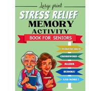 Stress Relief Memory Activity Book For Seniors: Large Print Easy Puzzles, Brain Games, Memory Exercises for Alzheimer's and Dementia Patients, to Keep the Mind Healthy While Having Fun