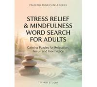 Stress Relief & Mindfulness Word Search for Adults: 100 Relaxing Word Search Puzzles to Reduce Anxiety, Improve Focus, and Promote Inner Peace (Peaceful Mind Puzzle Series)