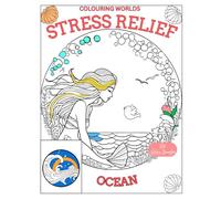 Stress Relief; Ocean Colouring Book: Adventure through creativity with simple and intricate designs (Colouring Worlds)