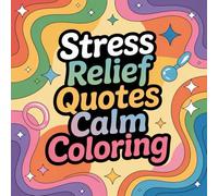 Stress Relief Quotes Calm Coloring: Cute coloring book for kids, coloring book for adults, kawaii coloring book, Coloring Book for Adults and Kids, ... relief quotes, calming inspiration patterns