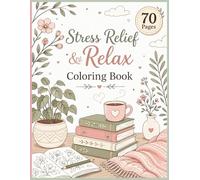 Stress-Relief & Relax:: Adult Coloring Book with Flowers, Cozy Interiors, Nature Scenes, Cute Animals and Easy Stress Relieving Pages