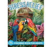 Stress Relief Relaxing Coloring Book: Adult Coloring Book With Adorable Designs Of Animals, Landscape, Flowers, Patterns, Mushrooms and Patterns For ... Adults, Seniors and The Super Stressed Out