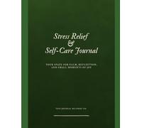 Stress Relief & Self-Care Journal: A Minimalist Space for Calm, Reflection, and Daily Reset