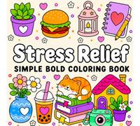 Stress Relief Simple Bold Coloring Book: Easy and Big Designs for Relaxation Featuring Treehouse, Landscape, Flowers, Patterns, and Cute Things for Adults and Kids