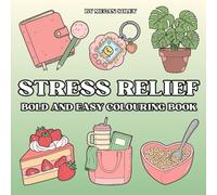STRESS RELIEF: Stress Relief Bold and Easy Colouring Book: 50 Relaxing Designs Featuring Plants, Fashion, Food & More for Calming Creativity and Mindful Fun for All Ages