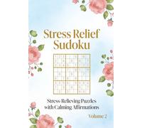 Stress Relief Sudoku: Easy to Medium Sudoku Puzzles | Calm Your Mind and Relax | Large Print 6" x 9" | 50+ Puzzles with Solutions | Volume 2