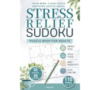 Stress Relief Sudoku Puzzle Book: Large Print Puzzles with Quotes for Relaxation, Focus and Anxiety Relief