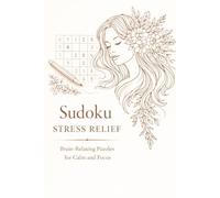 Stress Relief Sudoku Puzzle Book: Sudoku Puzzles for Stress Relief | Brain-Relaxing Puzzles for Calm and Focus |6 X 9 inches ,110 Pages | 50+ Puzzles | Solutions included