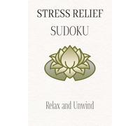 Stress Relief Sudoku Puzzle Book: Sudoku Puzzles for Stress Relief | Help calm the Mind, Relax, and Focus | 6x9 inches, 110 pages | 50+ Puzzles | Solutions included.