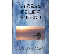 Stress Relief Sudoku Puzzle Book: Sudoku Puzzles for Stress Relief | Help Unwind, Calm your Mind and Find Peace | 6x9 Inches, 110 Pages | 50+ Puzzles | Solutions Included