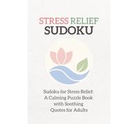 STRESS RELIEF SUDOKU: Sudoku Puzzle for Stress Relief | Help Quiet the Mind and Unwind | 6x9 Inches, 120 Pages | 60 Puzzles | Solutions Included