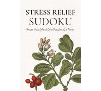 Stress Relief Sudoku: Sudoku Puzzles for Stress Relief | Relax Your Mind One Puzzle At a Time | 6x9 Inches, 110 Pages | 50+ Puzzles | Solutions Included