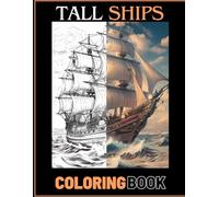 Stress Relief Tall Sailing Ships Adult Coloring Book: Calming Illustrative Designs for Men, Women, Teens and Seniors.