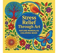 Stress Relief Through Art: A Nature Mandalas Coloring Book with 50 Peaceful Designs for Kids, Teens and Adults