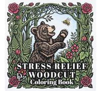 Stress Relief Woodcut Coloring Book: 40 Charming Designs for Mindfulness, Peaceful Moments, and Creative Escape (Mindfulness and Stress-Reducing Coloring Books)