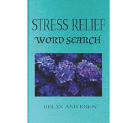 STRESS RELIEF WORD SEARCH: Word Search Puzzles for Stress Relief | Help Calm the Mind, Relax, and Focus | 6x9 inches | 50+ Puzzles | Solutions Included