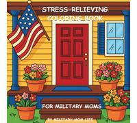 STRESS-RELIEVING COLORING BOOK: FOR MILITARY MOMS