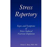 Stress Repertory: Signs and Symptoms of Stress Induced Nutrient Depletion