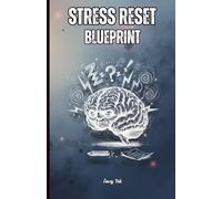 STRESS RESET BLUEPRINT Good Real World Tips and Ideas That Actually Work So You Can Live Happily Stress Free and Enjoy, Tips for Nutrients, Outdoors ... but Also General Tips.: For Teens and Adults