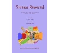 Stress Rewired: why stress can hit harder than you think and what you can do about it (Mindful Emotion Coaching)