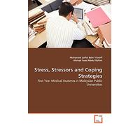 Stress, Stressors and Coping Strategies: First Year Medical Students in Malaysian Public Universities