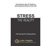 STRESS - THE REALITY: The Practical How To Guide on Achieving Less Stress in Your Life?: 2 (On Point Series for Conscious Leadership in Business & Life)