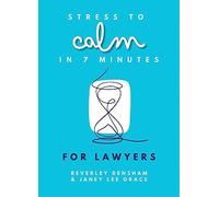 Stress to Calm in 7 Minutes for Lawyers