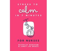 Stress to Calm in 7 Minutes for Nurses