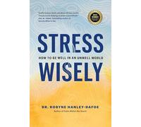 Stress Wisely: How to Be Well in an Unwell World