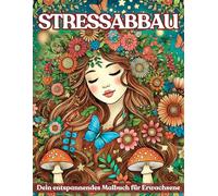Stressabbau Malbuch für Erwachsene: Ausmalbuch für kreative Entspannung und Achtsamkeit - 50 zauberhafte Motive: Blumen, süße Tiere, Mandalas und abstrakte Designs zum Ausmalen