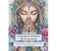 Stressabbau Malbuch für Erwachsene: Malbuch für Erwachsene mit Mandalas, Tieren, Blumen, Ornamenten und floralen Frauenmotiven - zum Entspannen, Träumen und meditativen Ausmalen