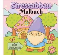 Stressabbau Malbuch für Erwachsene: Simple Malseiten zur Entspannung mit Landschaften, Tiere, Essen, Blumen und Fantasy (Stressabbau Malbücher)