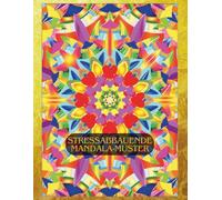 Stressabbauende Mandala-Muster: Malbuch für Erwachsene mit einfachen, detailreichen und achtsamen Designs zum Meditieren, Entspannen und Abschalten | Wunderschöne Ausmalbilder für mentale Gesundheit