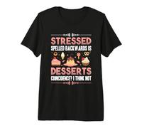 Stressed Backwards Desserts Baking with Family Hobby Baker Premium T-Shirt