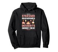 Stressed Backwards Desserts Baking With Family Hobby Baker Pullover Hoodie