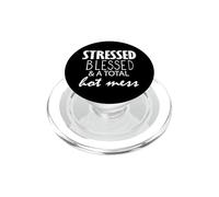 Stressed Blessed And A Total Hot Mess Funny Saying PopSockets PopGrip for MagSafe