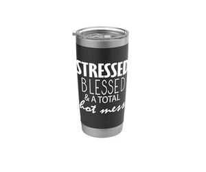 Stressed Blessed and A Total Hot Mess Funny Saying Stainless Steel Insulated Tumbler
