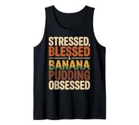 Stressed Blessed Banana Pudding Obsessed Design Tank Top