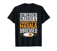 Stressed, blessed & Chicken Tikka Masala obsessed T-Shirt