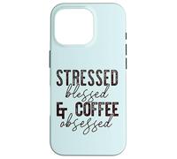 STRESSED, BLESSED & COFFEE OBSESSED Mom Meme Case for iPhone 16 Pro