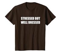 Stressed But Well Dressed T-Shirt, Kids, Brown, 4 Years